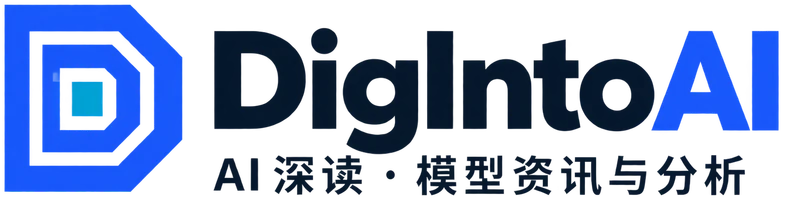 DigIntoAI · AI 深读 · 模型资讯与分析